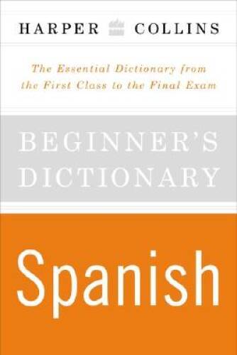 HarperCollins Beginners Spanish Dictionary: The Essential Dictionar – VERY GOOD