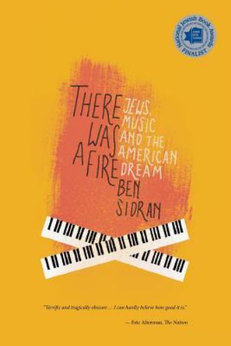 There Was a Fire: Jews, Music and the American Dream by Sidran, Ben Phd