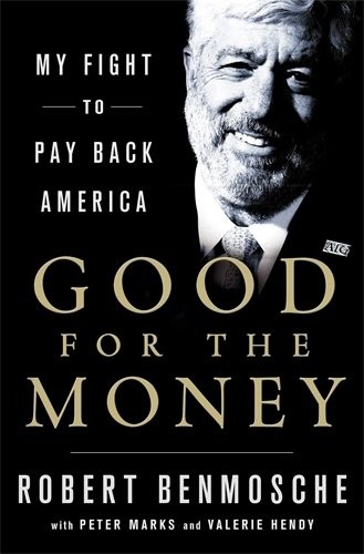 GOOD FOR THE MONEY: MY FIGHT TO PAY BACK AMERICA By Bob Benmosche – Hardcover