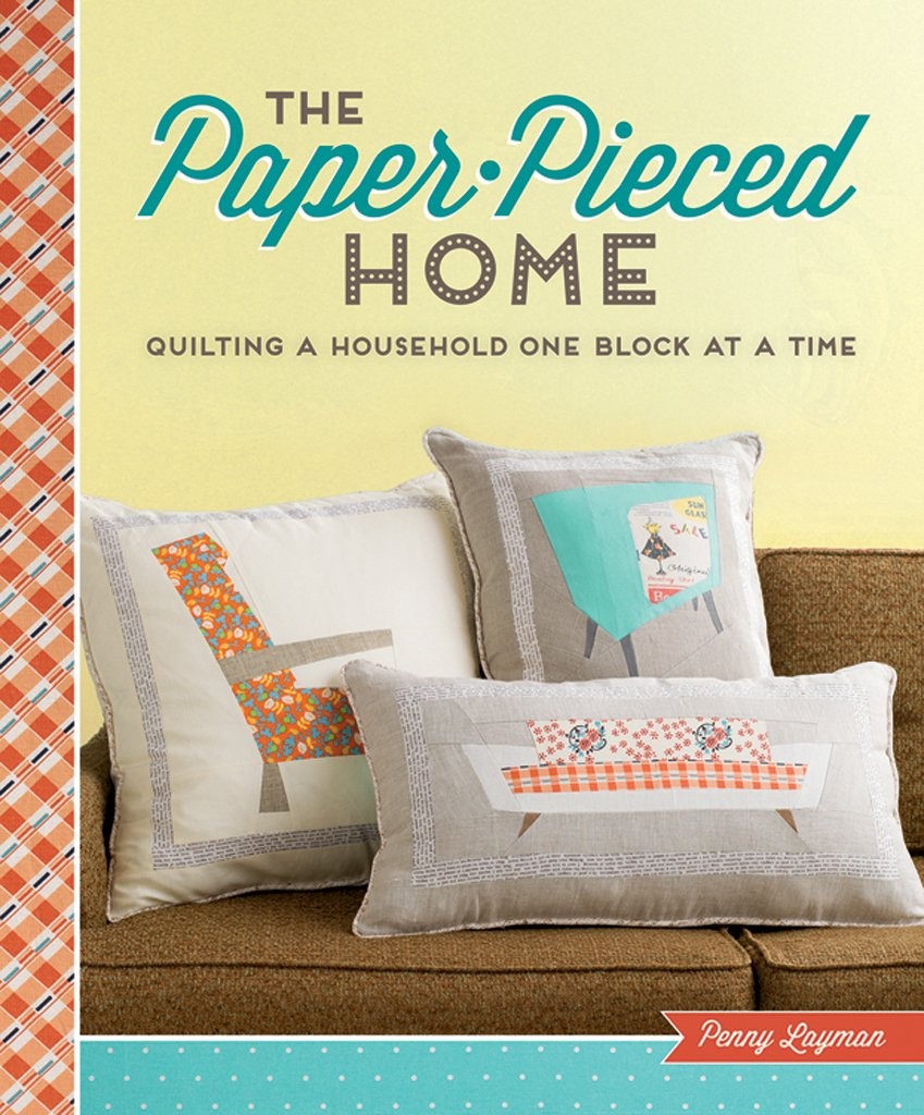 The Paper-Pieced Home: Quilting a Household One Block at a Time, Layman, Penny,