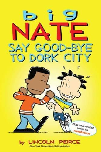 Big Nate: Say Good-bye to Dork City – Paperback By Peirce, Lincoln – VERY GOOD