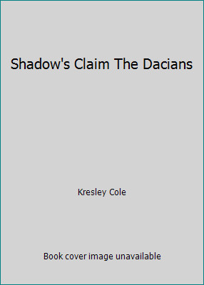 Shadow’s Claim The Dacians by Kresley Cole