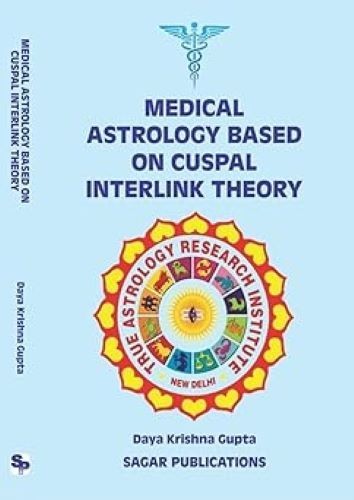 Medical Astrology Based on Cuspal Interlink Theory/Daya Krishna Gupta