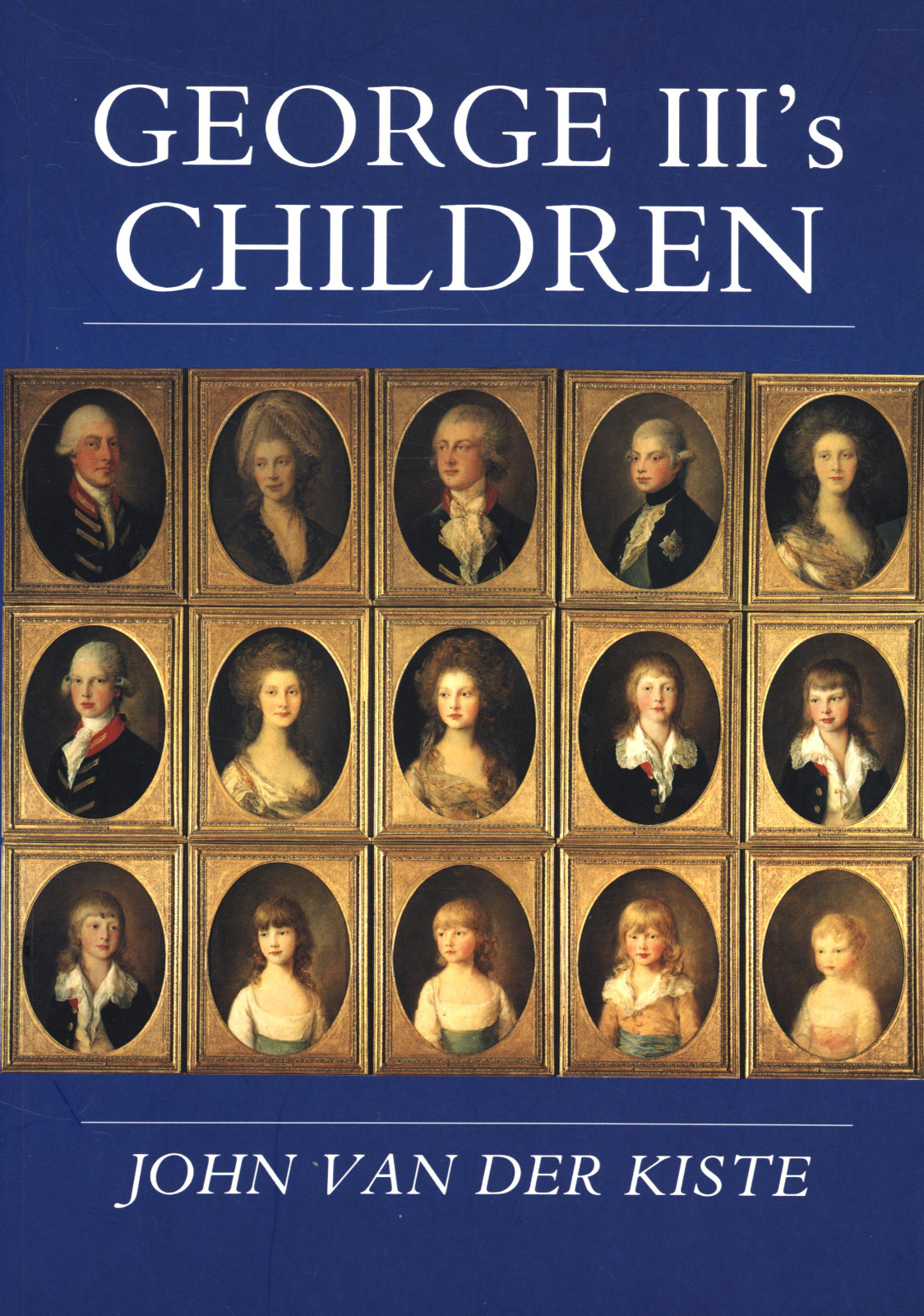 JOHN VAN DER KISTE GEORGE III’S CHILDREN