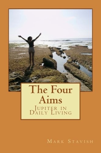 THE FOUR AIMS: JUPITER IN DAILY LIVING (IHS STUDY GUIDE) By Mark Stavish NEW