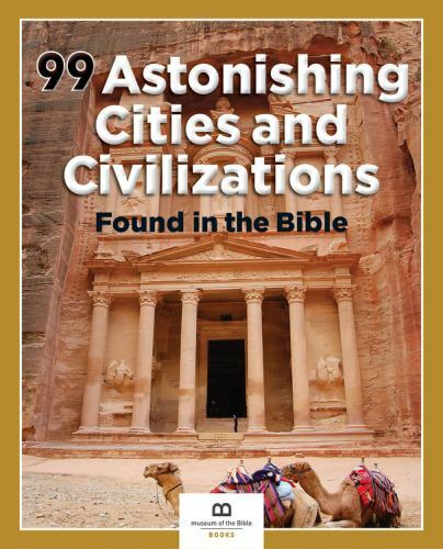99 Astonishing Cities and Civilizations Found in the Bible