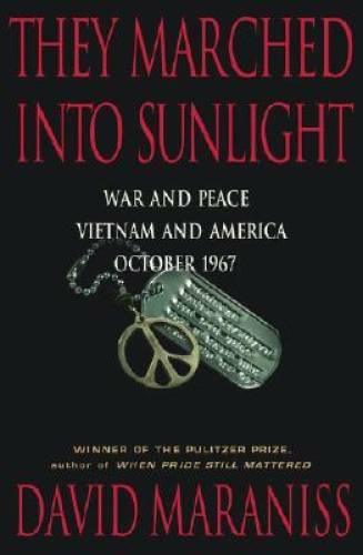 They Marched Into Sunlight: War and Peace Vietnam and America Octob – GOOD