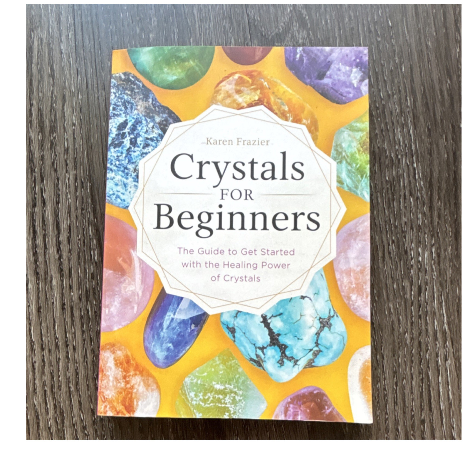 Karen Frazier Crystals for Beginners Healing Power of Crystals Trade PB 2017