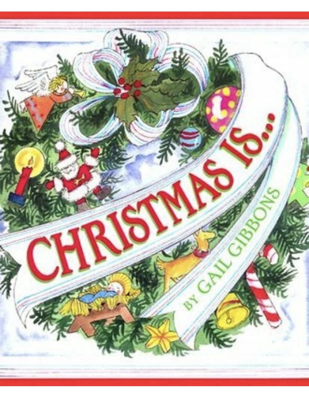 Christmas Is… by Gail Gibbons: New