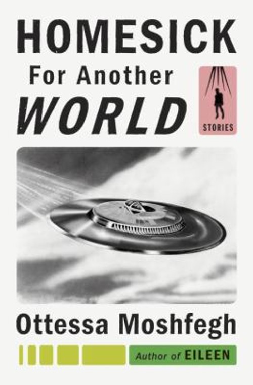Homesick for Another World : Stories Hardcover Ottessa Moshfegh