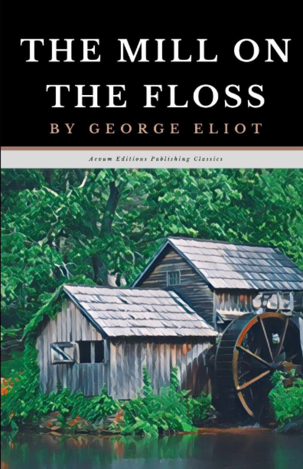 The Mill on the Floss: The Original 1860 Coming of Age Victorian Classic (An…