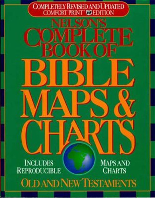 Nelson’s Complete Book of Bible Maps and Charts : All the Visual