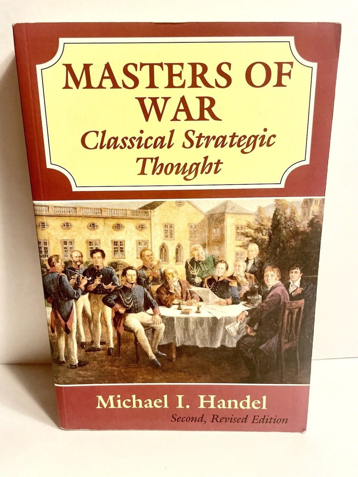 Masters of War Classical Strategic Thought By Michael Handel (2nd, Revised) New