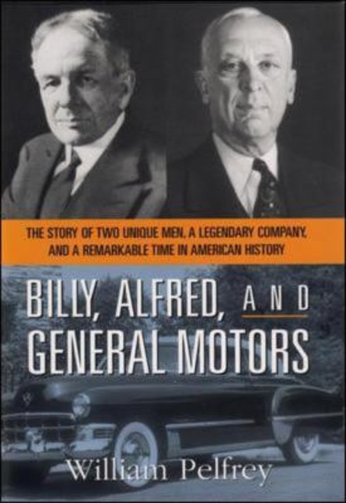 Billy, Alfred, and General Motors : The Story of Two Unique Men,