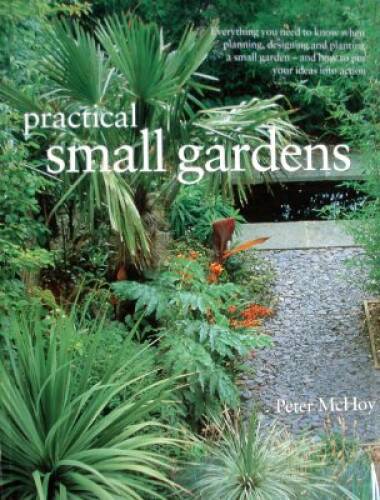Practical Small Gardens – Paperback By McHoy, Peter – GOOD