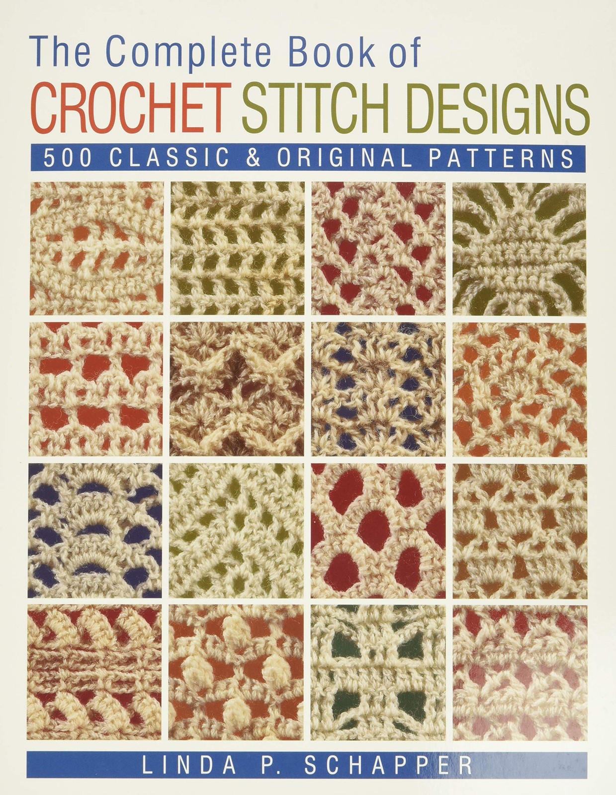 The Complete Book of Crochet Stitch Designs: 500 Classic & Original Patterns…
