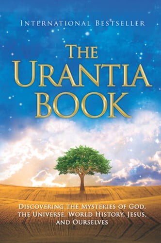 The Urantia Book: Discovering the Mysteries of God, the Universe, World History,