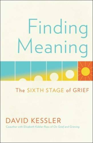 Finding Meaning: The Sixth Stage of Grief – Hardcover – VERY GOOD