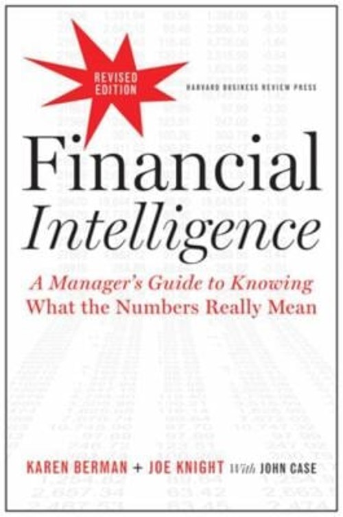 Financial Intelligence, Revised Edition : A Manager’s Guide to Kn
