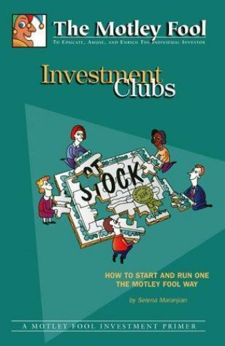 The Motley Fool Investment Clubs: How to Start and Run One the Motley F – GOOD
