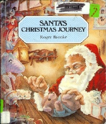 SANTA’S CHRISTMAS JOURNEY (LEGENDS AND FOLKTALES) By Roger Brooke & Elizabeth J.