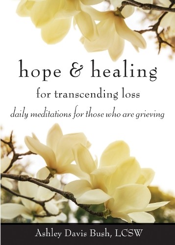 Hope & Healing for Transcending Los…, Bush LCSW, Ashl