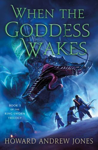When the Goddess Wakes : Book 3 of the Ring-Sworn Trilogy by Howard Andrew Jones