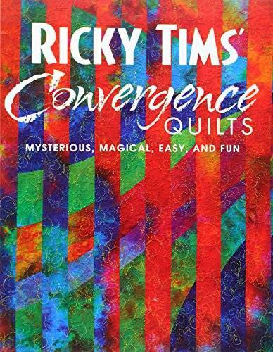 Ricky Tims’ Convergence Quilts: Mysterious, Magical, Easy, and Fun – GOOD