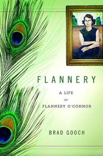 Flannery: A Life of Flannery O’Connor – Hardcover By Gooch, Brad – GOOD