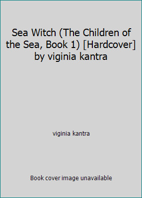 Sea Witch (The Children of the Sea, Book 1) [Hardcover] by viginia kantra