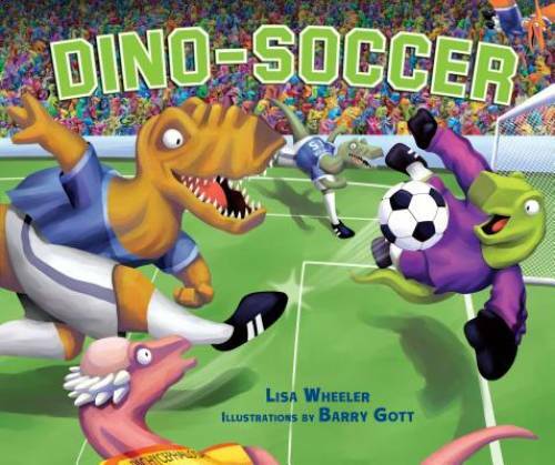 Dino-Soccer – Library Binding By Lisa Wheeler – GOOD