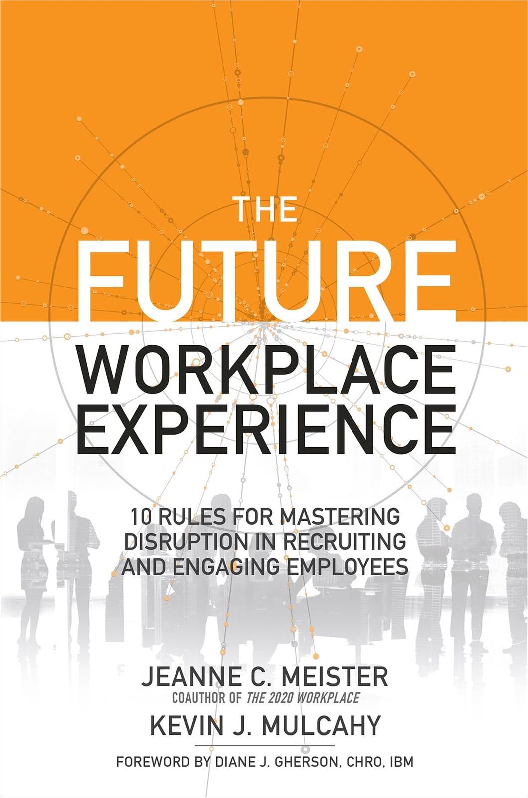 The Future Workplace Experience: 10 Rules For Mastering Disruption in Recrui…