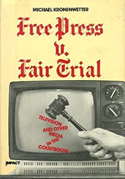 Free Press vs. Fair Trial : Television and Other Media in the Cou