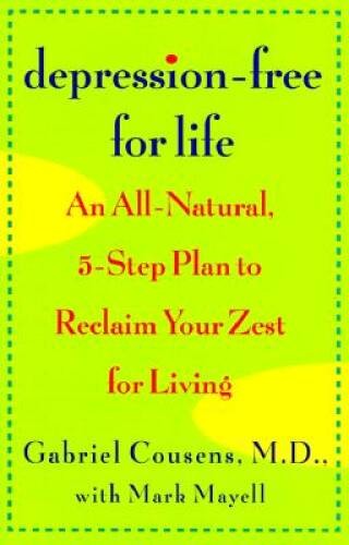 Depression-Free for Life: An All-Natural, 5-step Plan To Reclaim Your Zes – GOOD