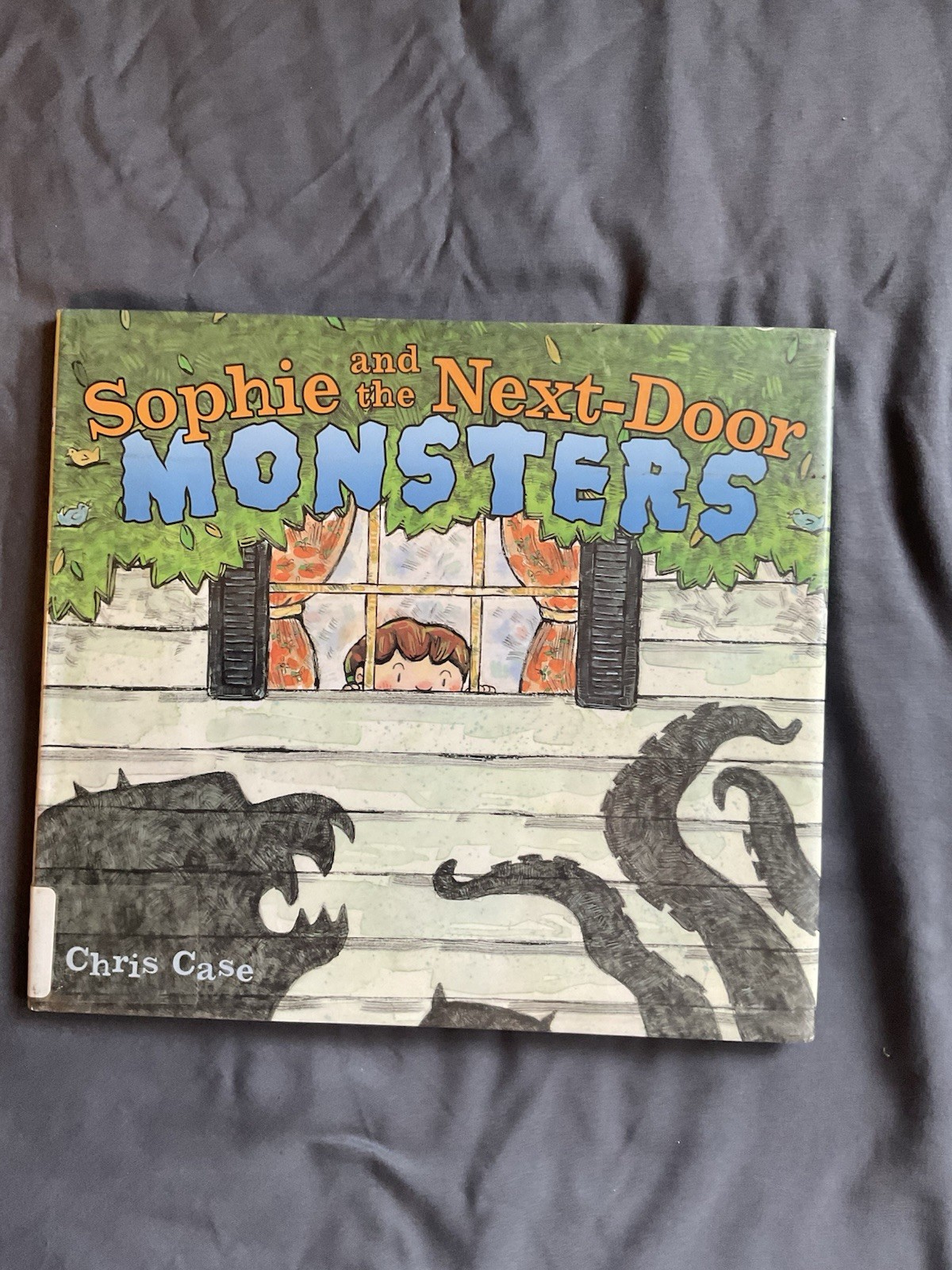 Chris Case Sophie and the Next-Door Monsters HC 2008 Illustrated Ages 4-8