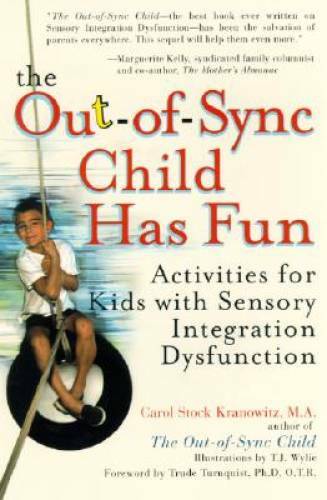 The Out-of-Sync Child has Fun: Activities for Kids with Sensory Integrati – GOOD
