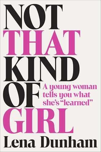 Not That Kind of Girl: A Young Woman – Hardcover, by Dunham Lena – Very Good u