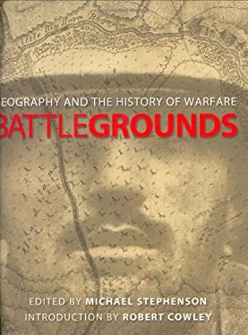 Battlegrounds : Geography and the History of Warfare Michael Step