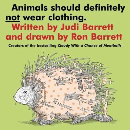 Animals Should Definitely Not Wear Clothing – Paperback By Barrett, Judi – GOOD