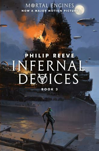 Infernal Devices; Mortal Engines, Book 3 – paperback, Reeve, 9781338201147