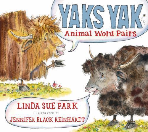Yaks Yak: Animal Word Pairs – Linda Sue Park, 9780544391017, hardcover