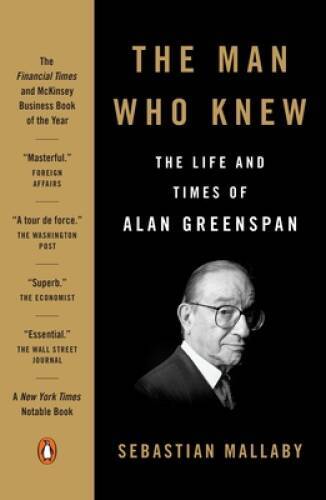 The Man Who Knew: The Life and Times of Alan Greenspan – Paperback – VERY GOOD
