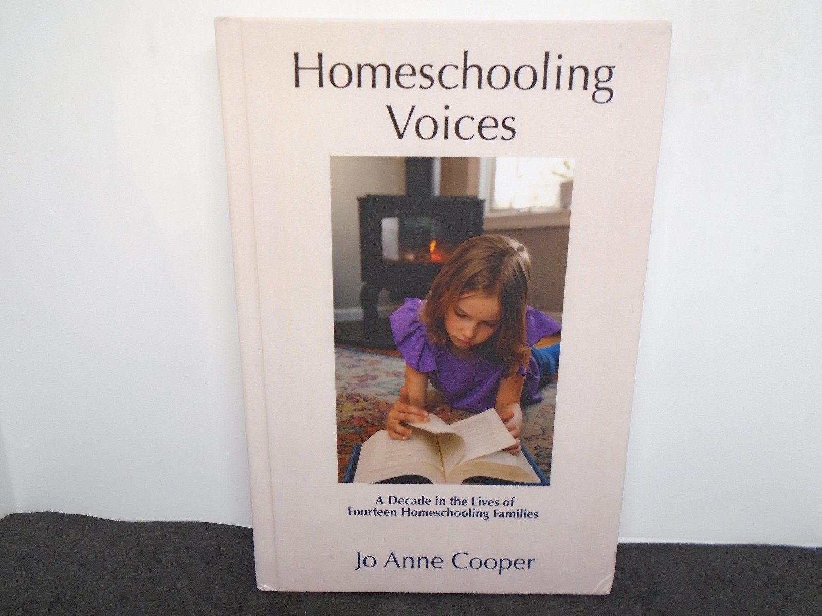 Homeschooling Voices by Jo Anne Cooper. A Decade in the Lives of 14 Homeschool