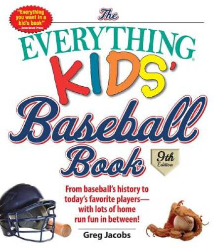 The Everything Kids’ Baseball Book: From Baseball’s History to Today – VERY GOOD