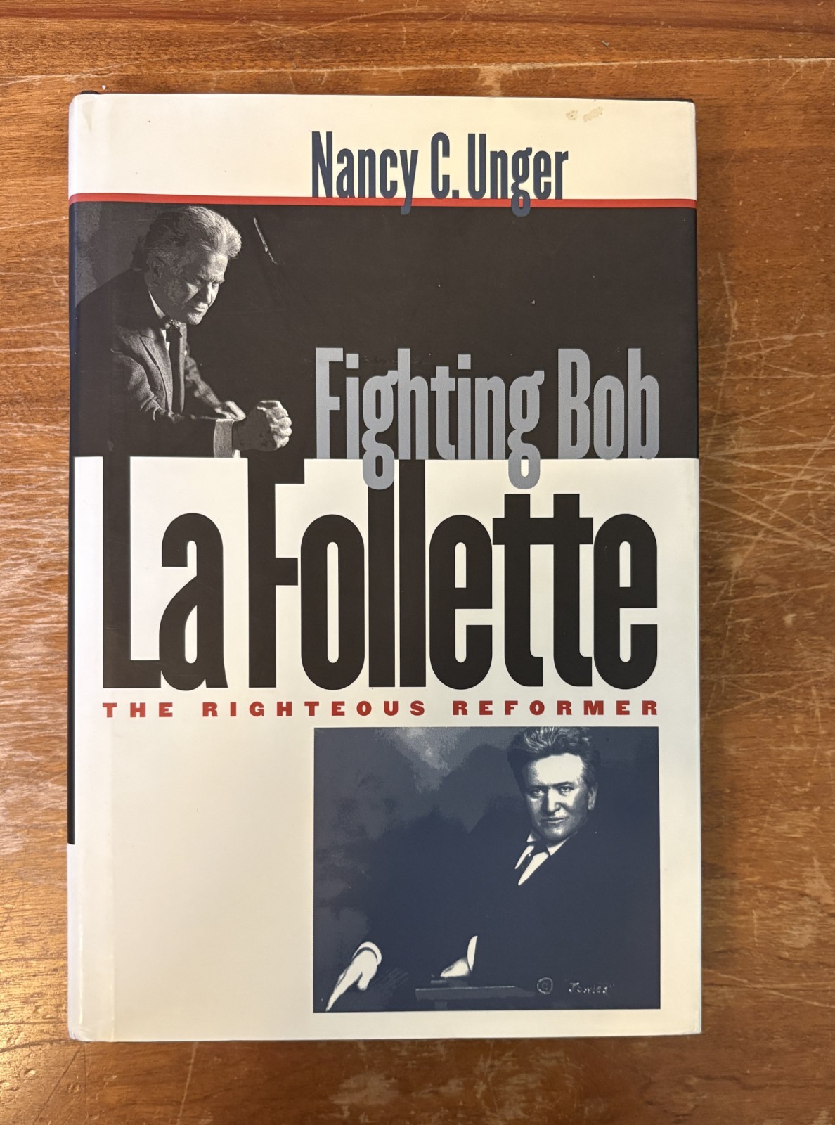 Fighting Bob La Follette: The Righteous Reformer Nancy C. Unger HC 2000