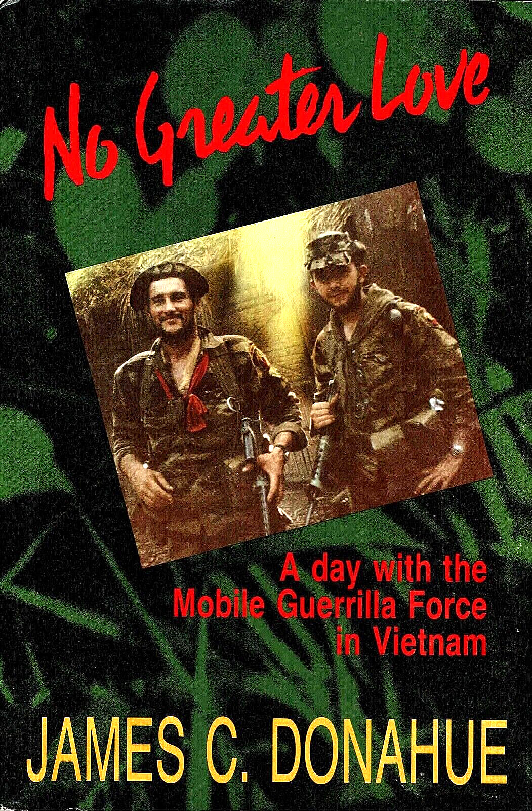 NO GREATER LOVE: A Day With the Mobile Guerrilla Force in Vietnam 1988 HC USSF