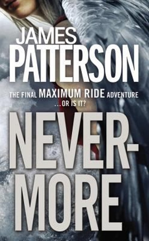 Nevermore : The Final Maximum Ride Adventure Hardcover James Patt
