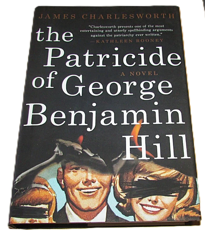 The Patricide of George Benjamin Hill James Charlesworth 1st Edition Hardcover