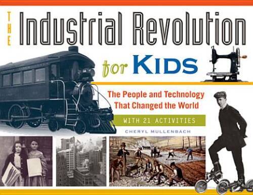 The Industrial Revolution for Kids: The People and Technology That Change – GOOD