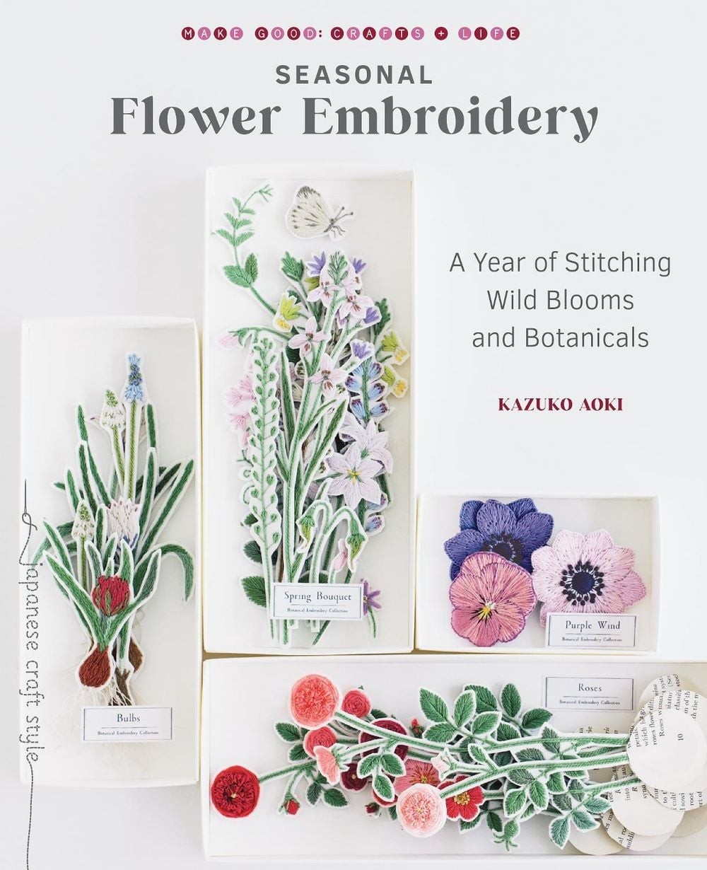 Seasonal Flower Embroidery: A Year of Stitching Wild Blooms and Botanicals by Ka